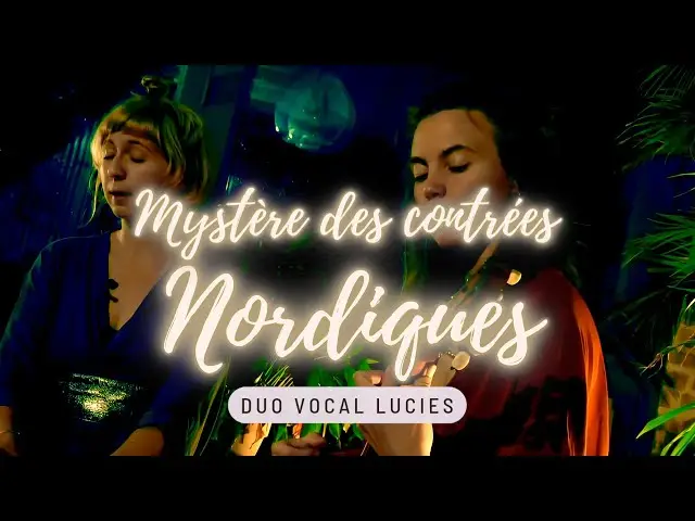 ✶ TEASER | Mystère des Contrées Nordiques ✶ Duo vocal LUCIES