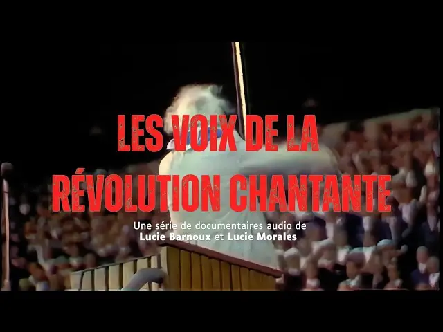 Trailer "les Voix de la Révolution Chantante" - un reportage sonore signé Les Lucies